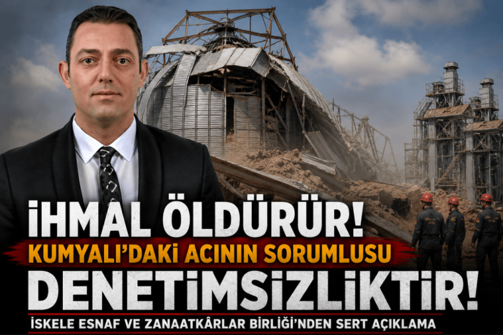 İHMAL &Ouml;LD&Uuml;R&Uuml;R! İskele Esnaf ve Zanaatk&acirc;rlar Birliği&rsquo;nden Kumyalı Silo Faciası Sonrası Sert A&ccedil;ıklama