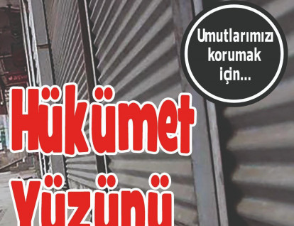 Hükümet yüzünü bize dön...